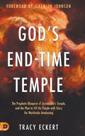 God's End-Time Temple: The Prophetic Blueprint of Zerubbabel's Temple, and the Plan to Fill His people With Glory for Worldwide Awakening - Hardcover