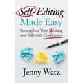 Self-Editing Made Easy: Strengthen Your Writing and Edit with Confidence - Paperback