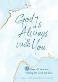 God Is Always with You: 31 Days of Hope and Healing for Grief and Loss - Hardcover