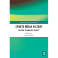 Sports Media History: Culture, Technology, Identity - Paperback