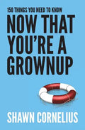 150 Things You Need to Know Now That You're a Grownup - Paperback