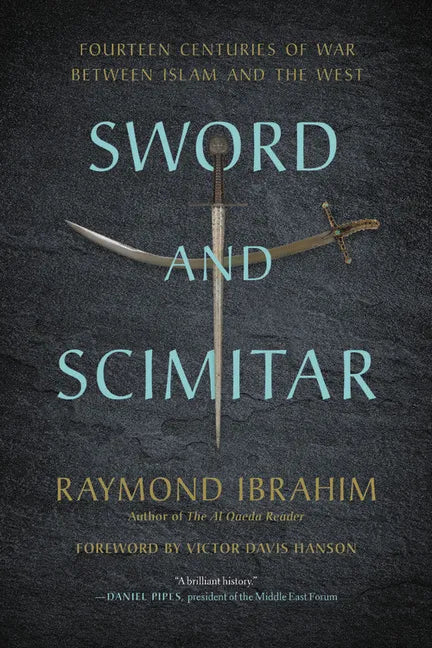 Sword and Scimitar: Fourteen Centuries of War Between Islam and the West - Paperback