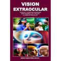Vision Extraocular Tecnicas Y Ejercicios Avanzados Para Desarrollar Y Aplicar La Vision Extraocular - Paperback