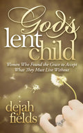 God's Lent Child: Women Who Found the Grace to Accept What They Must Live Without - Paperback