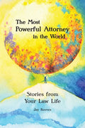 The Most Powerful Attorney in the World: Stories from Your Law Life - Paperback