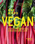 Eat More Vegan: 80 Delicious Recipes Everyone Will Love - Hardcover