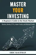 Master Your Investing A Beginners Guide to the Stock Market - Paperback