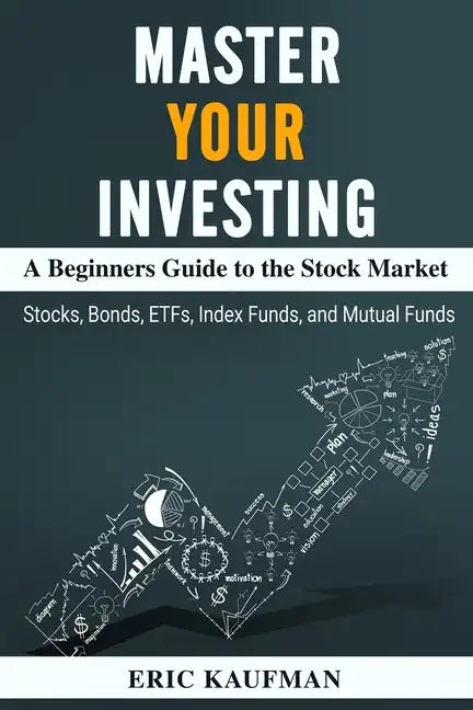 Master Your Investing A Beginners Guide to the Stock Market - Paperback