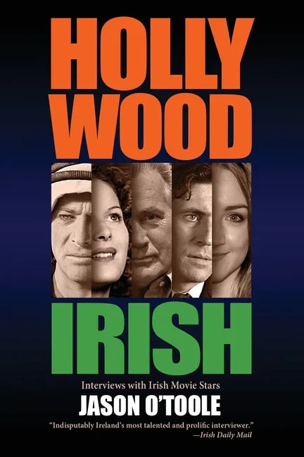 Hollywood Irish: An anthology of interviews with Irish movie stars - Paperback