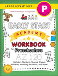 Early Start Academy Workbook for Preschoolers: (Ages 4-5) Alphabet, Numbers, Shapes, Sizes, Patterns, Matching, Activities, and More! (Large 8.5"x11" - Paperback