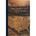 Our Church and our Village - Paperback