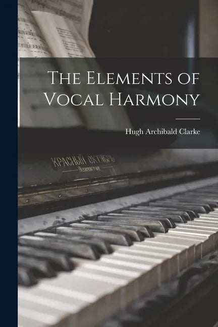 The Elements of Vocal Harmony [microform] - Paperback