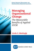 Managing Organizational Change: The Measurable Benefits of Applied iOCM - Paperback