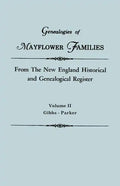 Genealogies of Mayflower Families from the New England Historical and Genealogical Register. in Three Volumes. Volume II: Gibbs - Parker - Paperback