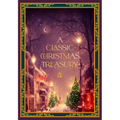 A Classic Christmas Treasury: Includes 'Twas the Night Before Christmas, the Nutcracker and the Mouse King, and a Christmas Carol - Hardcover