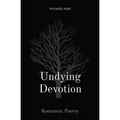 Undying Devotion: Romantic Poetry - Paperback