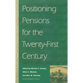 Positioning Pensions for the Twenty-: First Century - Hardcover