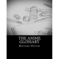 The Anime Glossary - Paperback