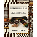 The Blackness In Me: Poetic Lessons of Life from Cleveland to Accra: Poetic Lessons of Life from Cleveland to Accra: Poetic Lessons of Life from Cleve - Paperback