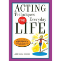 Acting Techniques for Everyday Life: Look and Feel Self-Confident in Difficult, Real-Life Situations - Paperback