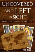 Uncovered And Left In Sight: Where Napoleon Hill Hid The Secret - Paperback
