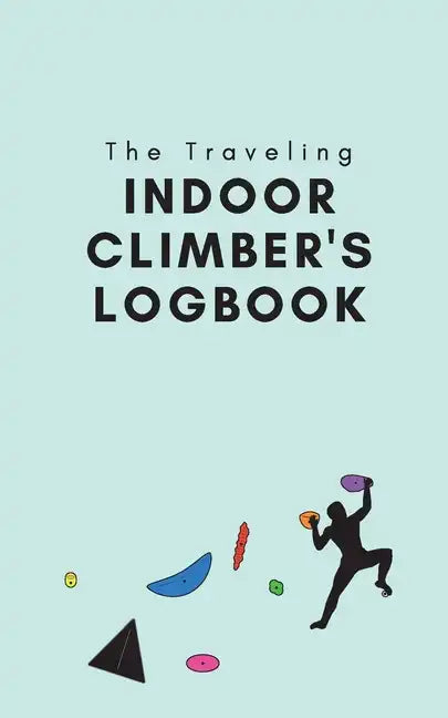 The Traveling Indoor Climber's Logbook - Paperback