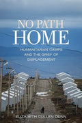 No Path Home: Humanitarian Camps and the Grief of Displacement - Paperback