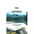 The Happiness In Being: Spiritual Guide For Discovering Your Essential Nature - Paperback
