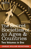 The Secret Societies of All Ages & Countries (Two Volumes in One) - Paperback