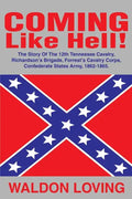 Coming Like Hell!: The Story Of The 12th Tennessee Cavalry, Richardson - Paperback