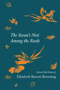 The Swan's Nest Among the Reeds - Selected Bird Poems of Elizabeth Barrett Browning - Paperback