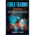 Forex Trading for Beginners: The Best Techniques to Financial Freedom for A Living and Work From Home Using Simple Strategies, High Probability Met - Paperback