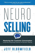 NeuroSelling: Mastering the Customer Conversation Using the Surprising Science of Decision-Making - Paperback