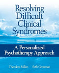 Resolving Difficult Clinical Syndromes: A Personalized Psychotherapy Approach - Paperback