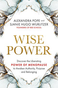 Wise Power: Discover the Liberating Power of Menopause to Awaken Authority, Purpose and Belonging - Paperback