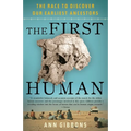 The First Human: The Race to Discover Our Earliest Ancestors - Paperback