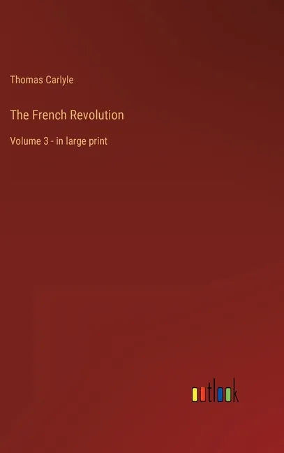 The French Revolution: Volume 3 - in large print - Hardcover