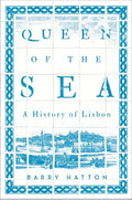 Queen of the Sea: A History of Lisbon - Paperback