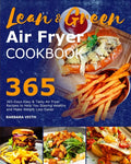 Lean and Green Air Fryer Cookbook 2021: 365-Days Easy & Tasty Air Fryer Recipes to Help You Staying Healthy and Make Weight Loss Easier - Paperback