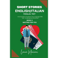 Short Stories in English/Italian - Parallel Text: Unlock Ignite & Transform Your Language Skills with Contemporary Romance - Paperback