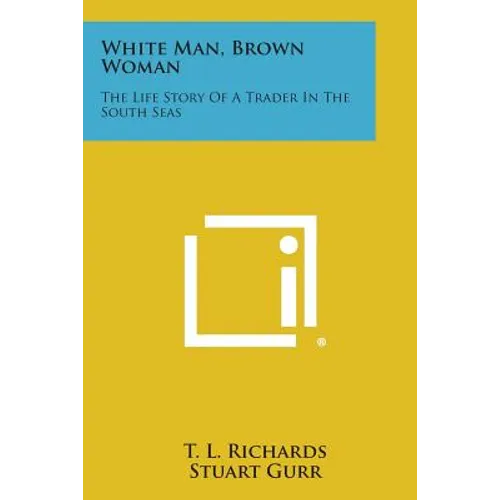 White Man, Brown Woman: The Life Story of a Trader in the South Seas - Paperback