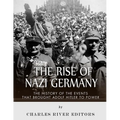 The Rise of Nazi Germany: The History of the Events that Brought Adolf Hitler to Power - Paperback