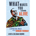 What Makes You Come Alive: A Spiritual Walk with Howard Thurman - Hardcover