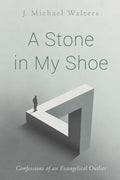 A Stone in My Shoe: Confessions of an Evangelical Outlier - Paperback