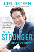 You Are Stronger Than You Think: Unleash the Power to Go Bigger, Go Bold, and Go Beyond What Limits You - Hardcover