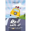 Roll With It: Encountering grace, grins, gridlock, and God in everyday life - Paperback