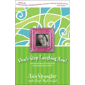 Don't Stop Laughing Now: Stories to Tickle Your Funny Bone and Strengthen Your Faith - Paperback