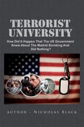 Terrorist University: How Did It Happen That The US Government Knew About The Madrid Bombing And Did Nothing? - Paperback