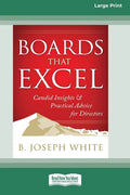 Boards That Excel: Candid Insights and Practical Advice for Directors [16 Pt Large Print Edition] - Paperback