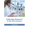 Pathology Research in the 21st Century - Hardcover